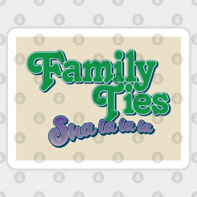 Family Ties: Sha La La La Sticker by HustlerofCultures